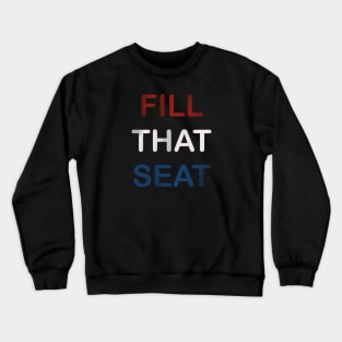 Fill That Seat Crewneck Sweatshirt